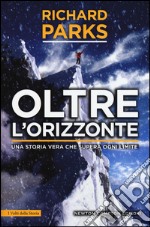 Oltre l'orizzonte. Una storia vera che supera ogni limite