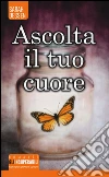 Ascolta il tuo cuore libro di Dessen Sarah