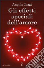 Gli effetti speciali dell'amore libro