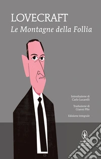 Le montagne della follia. Ediz. integrale libro