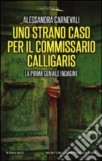 Uno strano caso per il commissario Calligaris libro