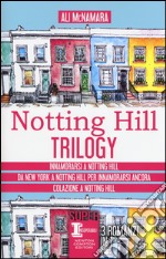 Notting Hill trilogy: Innamorarsi a Notting Hill-Da New York a Notting Hill per innamorarsi ancora-Colazione a Notting Hill libro