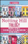 Notting Hill trilogy: Innamorarsi a Notting Hill-Da New York a Notting Hill per innamorarsi ancora-Colazione a Notting Hill libro