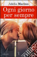 Ogni giorno per sempre libro