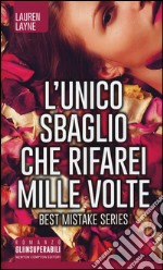 L'unico sbaglio che rifarei mille volte. Best Mistake Series libro