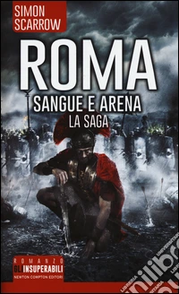 Roma. Sangue e arena. La saga libro