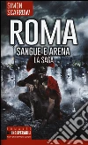 Roma. Sangue e arena. La saga libro