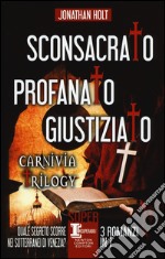 Sconsacrato-Profanato-Giustiziato. Carnivia trilogy