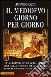 Il Medioevo giorno per giorno libro di Gatto Ludovico