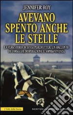 Avevano spento anche le stelle. La vera storia di Syvia Perlmutter: un racconto di coraggio, disperazione e sopravvivenza libro