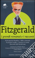 I grandi romanzi e i racconti: Al di qua del paradiso-Belli e dannati-Il grande Gatsby-Tenera è la notte-Racconti dell'età del jazz. Ediz. integrale