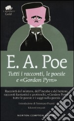 Tutti i racconti, le poesie e «Gordon Pym». Ediz. integrale