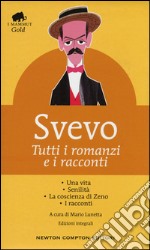 Tutti i romanzi e i racconti: Una vita-Senilità-La coscienza di Zeno-I racconti. Ediz. integrale