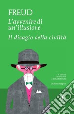 L'avvenire di un'illusione-Il disagio della civiltà. Ediz. integrale