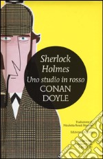 Sherlock Holmes. Uno studio in rosso. Ediz. integrale libro