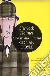 Sherlock Holmes. Uno studio in rosso. Ediz. integrale libro