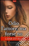 Odio l'amore, ma forse no libro