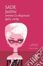 Justine ovvero le disgrazie della virtù. Ediz. integrale libro