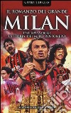 Il romanzo del grande Milan. Dal 1899 a oggi. La storia del mito rossonero libro