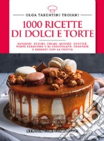 1000 ricette di dolci e torte libro