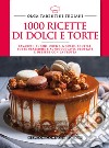 1000 ricette di dolci e torte libro di Tarentini Troiani Olga