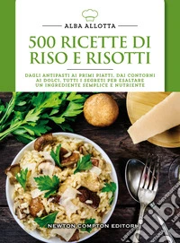 500 ricette di riso e risotti