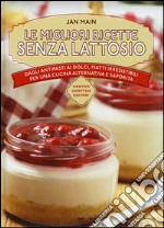 Le migliori ricette senza lattosio libro