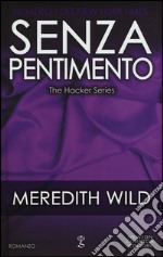 Senza pentimento. The hacker series libro