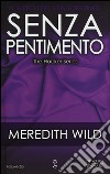 Senza pentimento. The hacker series libro di Wild Meredith