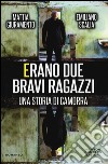 Erano due bravi ragazzi. Una storia di camorra libro di Giuramento Mattia Scalia Emiliano