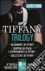 Tiffany trilogy: Un diamante da Tiffany-Shopping da Prada e appuntamento da Tiffany-Quell'estate da Tiffany libro