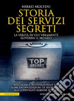 Storia dei servizi segreti. La verità su chi veramente governa il mondo libro