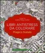 Magico Natale. Libri antistress da colorare libro