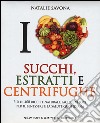 Succhi, estratti e centrifughe libro