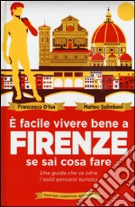 È facile vivere bene a Firenze se sai cosa fare