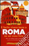 È facile vivere bene a Roma se sai cosa fare libro di Giorgio Cinzia
