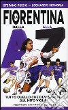 La Fiorentina dalla A alla Z. Tutto quello che devi sapere sul mito viola libro