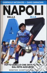 Il Napoli dalla A alla Z. Tutto quello che devi sapere sul mito azzurro  libro