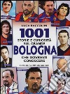 1001 storie e curiosità sul grande Bologna che dovresti conoscere libro di Baccolini Luca