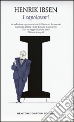 I capolavori: I pilastri della società-Casa di bambola-Spettri-Un nemico del popolo-La casa dei Rosmer-La donna del mare-Hedda Gabler. Ediz. integrali libro