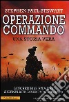 Operazione Commando. L'incredibile vita del giornalista diventato soldato libro