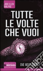 Tutte le volte che vuoi. One night trilogy libro