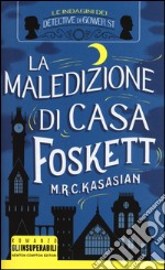 La maledizione di casa Foskett. Le indagini dei detective di Gower St libro