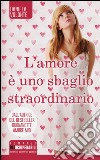 L'amore è uno sbaglio straordinario libro