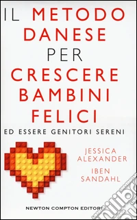 Il metodo danese per crescere bambini felici ed essere genitori sereni