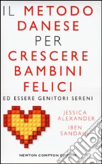 Il metodo danese per crescere bambini felici ed essere genitori sereni libro