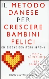 Il metodo danese per crescere bambini felici ed essere genitori sereni libro