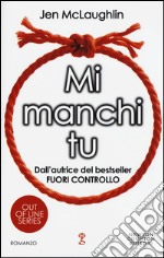 Mi manchi tu. Out of line series libro