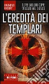 L'eredità dei Templari. Ediz. illustrata libro