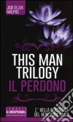 Il perdono. This man trilogy. Ediz. illustrata. Vol. 3 libro